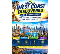 West Coast Discovered: 4-in-1 Travel Guide: Los Angeles, San Francisco, San Diego & Seattle