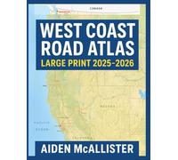 WEST COAST ROAD ATLAS LARGE PRINT 2025 2026: Easy Read United States Road Atlas for California, Oregon and Washington with Updated Edition 2025 2026 Maps and West Coast Road Trip Routes