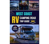 WEST COAST RV CAMPING ROAD TRIP GUIDE 2025: The Ultimate Travel Planner for California, Oregon & Washington: Exploring Scenic Routes, Campgrounds & National Parks by RV (ADVENTURER'S TRAVELS)
