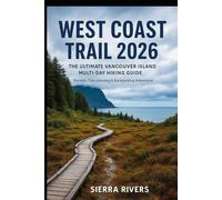 WEST COAST TRAIL 2026: The Ultimate Vancouver Island Multi-Day Hiking Guide Permits, Tide Planning & Backpacking Adventure (TRAILBLAZERS SERIES)