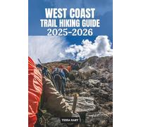WEST COAST TRAIL HIKING GUIDE 2025-2026 (The Hiker’s Compass: Your Ultimate Guide to the World’s Trails)