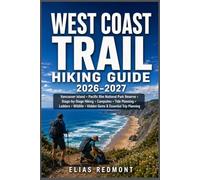 WEST COAST TRAIL HIKING GUIDE 2026-2027: Vancouver Island, Pacific Rim National Park Reserve, Stage-by-Stage Hiking, Campsites, Tide Planning, Ladders, Wildlife, Hidden Gems & Essential Trip Planning