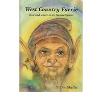 West Country Faerie: How and Where to See Nature Spirits
