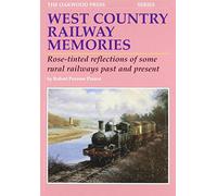 West Country Railway Memories: Rose Tinted Reflections of Some Rural Railways Past and Present: No. 25 (Reminiscences Series)