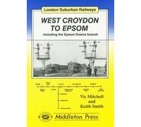 West Croydon to Epsom: Including the Epsom Downs Branch (London Suburban Railways)