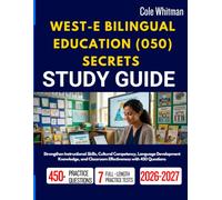 WEST-E BILINGUAL EDUCATION (050) SECRETS STUDY GUIDE 2026-2027: Strengthen Instructional Skills, Cultural Competency, Language Development Knowledge, and Classroom Effectiveness with 450 Questions