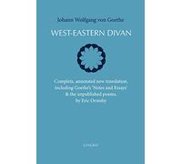 West-Eastern Divan: Complete, annotated new translation, including Goethe's `Notes and Essays' & the unpublished poems: Complete, Annotated New Translation (bilingual edition)