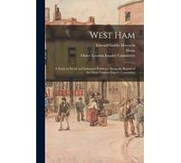 West Ham; a Study in Social and Industrial Problems; Being the Report of the Outer London Inquiry Committee