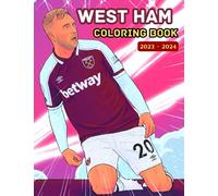 West Ham Coloring Book 2023 - 2024: Hammers colouring book for kids and adults with Antonio, Bowen, Benrhama and new players like Kudus, Aguerd, Alvarez and others (PL Coloring Books 2024)