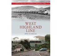 West Highland Line Great Railway Journeys Through Time: (Great Railway Journeys Through Time UK ed.)