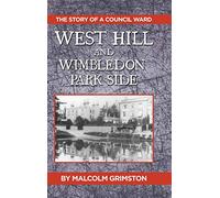 West Hill and Wimbledon Park Side: The Story of a Council Ward