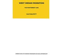 West Indian Migration: The Monserrat Case: 75 (LSE Monographs on Social Anthropology)