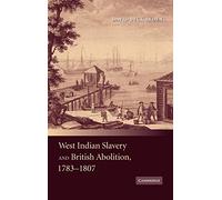 West Indian Slavery and British Abolition, 1783-1807