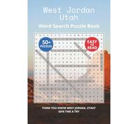 West Jordan Utah Word Search Puzzle Book: Think you know West Jordan, Utah? Give this a try. Puzzles for Adults, Seniors and Teens.