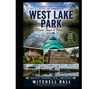 West Lake Park More Than a Paddle: A Paddler's Guide to Adventure, Nature, and Community