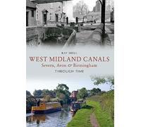 West Midland Canals Through Time: Severn, Avon & Birmingham