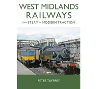 West Midlands Railways : From Steam to Modern Traction