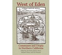 West of Eden: Communes and Utopia in Northern California