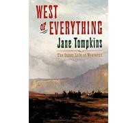 West of Everything: The Inner Life of Westerns (Oxford Paperbacks)