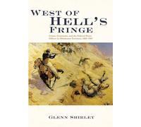 West of Hell's Fringe: Crime, Criminals, and the Federal Peace Officer in Oklahoma Territory, 1889 - 1907