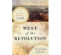 West of the Revolution - An Uncommon History of 1776