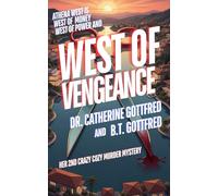 West of Vengeance: Her Second Crazy Cozy Murder Mystery Sends Our Snarky Sleuth swimming through Sunken Searches, Lusty Liaisons, and a Lake Loaded ... (The Athena West Crazy Cozy Murder Mysteries)