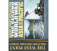 West Point Atlas For The Second World War: Asia And The Pacific: The Westpoint Atlas (West Point Millitary History)
