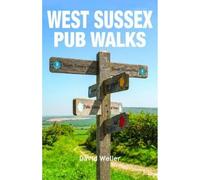 West Sussex Pub Walks: 20 Circular Walking Routes & the Best Places to Stop