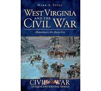West Virginia and the Civil War: Mountaineers Are Always Free