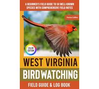 West Virginia Birdwatching - Field Guide: A Beginner's Field Guide to 50 Well-Known Species with Comprehensive Notes (Western Virginia Bird Identification Book)