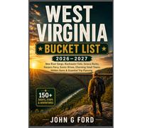 West Virginia Bucket List 2026-2027: New River Gorge, Blackwater Falls, Seneca Rocks, Harpers Ferry, Scenic Drives, Charming Small Towns, Hidden Gems & Essential Trip Planning