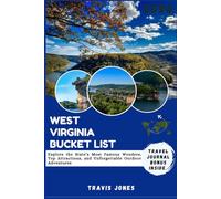 WEST VIRGINIA BUCKET LIST 2026: Explore the State’s Most Famous Wonders, Top Attractions, and Unforgettable Outdoor Adventures