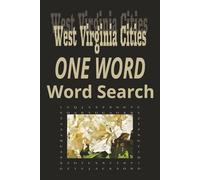 West Virginia Cities “One Word” Word Search Puzzle Book: One Word, Word Searches with Easy-to-Read Print about cities in the state of West Virginia| ... for Holidays, Road trips and Get Well Wishes
