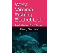 West Virginia Fishing Bucket List: Top 25 Waters For Fishermen