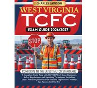WEST VIRGINIA TCFC EXAM GUIDE 2026/2027: A Complete Study Prep with MUTCD Work Zone Standards, Safety Regulations, and Signaling Techniques, Including ... to Help You Pass on the First Try