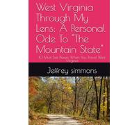 West Virginia Through My Lens: A Personal Ode To "The Mountain State": 10 Must See Places When You Travel West Virginia