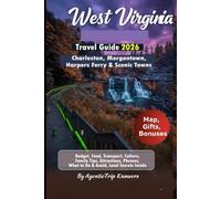 West Virginia Travel Guide 2026: Charleston, Morgantown, Harpers Ferry & Scenic Towns Budget, Food, Transport, Culture, Family Tips, Attractions, ... Travel Smarter. Spend Less. Experience More)