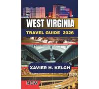West Virginia Travel Guide 2026: Explore Scenic Mountains, Hidden Towns, and Authentic Appalachian Adventures