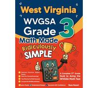 West Virginia WVGSA Grade 3 Math Made Ridiculously Simple: A Comprehensive 3rd Grade Guide to Acing WVGSA Math Test