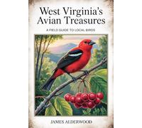 West Virginia's Avian Treasures: A Field Guide to Local Birds