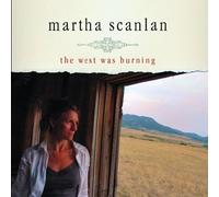 West Was Burning by Scanlan, Martha (2007) Audio CD