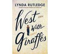 West with Giraffes: A Novel