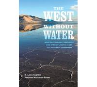 West without Water: What Past Floods, Droughts, and Other Climatic Clues Tell Us about Tomorrow
