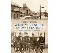 West Yorkshire Railway Stations: From Aberford to Yeadon
