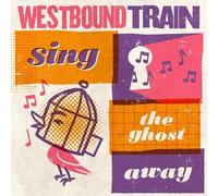 Westbound Train - Sing The Ghost Away [VINYL]