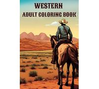 Western Adult Coloring Book: 50 Illustrations with Cowboys, Cowgirls, Native American Indians and Wild West Scenes