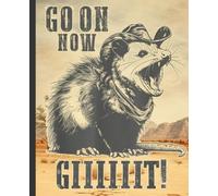 Western Animal Notebook: Go On Now Git with Vintage Cowboy Opossum Art - Wide Ruled Journal for Meme Fans, Students, and Country Gift Ideas