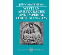 Western Aristocracies and Imperial Court AD 364–425 – Clarendon Paperbacks