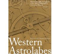 Western Astrolabes: v. 1 (Historic Scientific Instruments of the Adler Planetarium & Astronomy Museum S.)