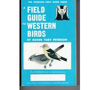 Western Birds: A Completely New Guide to Field Marks of All Species Found in North America West of the 100th Meridian and North of Mexico (Peterson field guide to western birds)